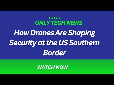 🚁 How Drones Are Shaping Security at the US Southern Border 🌍