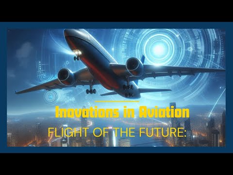 Flight of the Future: Innovations in Aviation