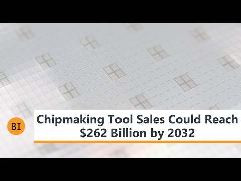 Chipmaking Tool Sales Could Reach $262 Billion by 2032