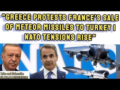 &quot;Greece Protests France’s Sale of Meteor Missiles to Turkey | NATO Tensions Rise&quot;