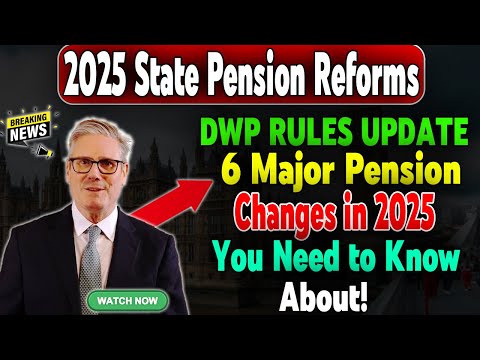 DWP 2025 Pension Updates: 6 Major Changes You Need to Know