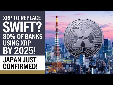 XRP TO REPLACE SWIFT? 80% OF BANKS USING XRP BY 2025! (JAPAN JUST CONFIRMED)