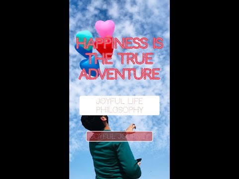 Discover Joy: Happiness Is The True Adventure | Joyful Journey