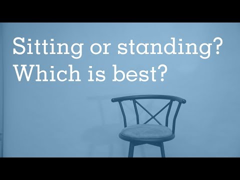 Sitting or standing? Which is best?