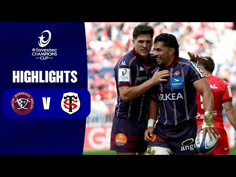 Extended Highlights - Union Bordeaux-Bègles v Stade Toulousain Semi-final | Investec Champions Cup