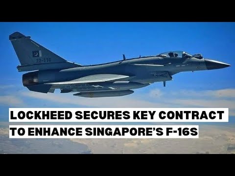 Lockheed Secures Key Contract to Enhance Singapore’s F-16s