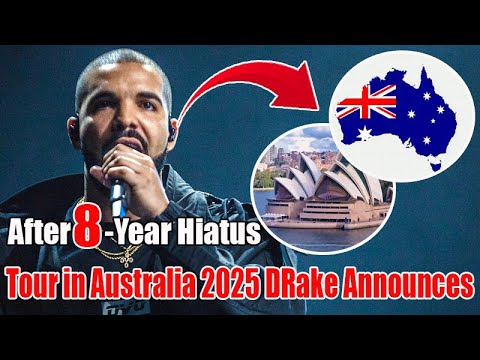 Drake announces 2025 tour in Australia after an 8-year hiatus!