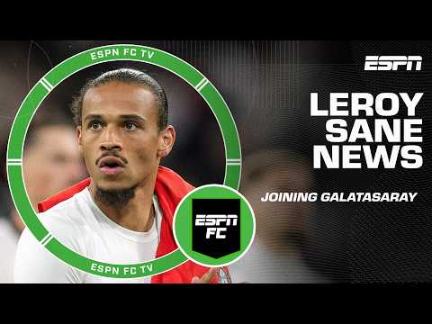 The impact of Leroy Sane leaving Bayern Munich to join Galatasaray | ESPN FC