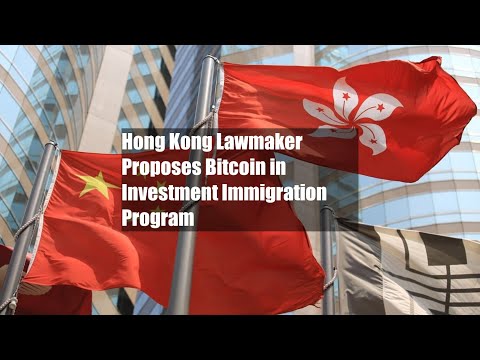 Hong Kong Lawmaker Proposes Bitcoin in Investment Immigration Program