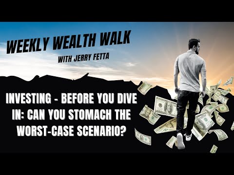 Investing - Before You Dive In: Can You Stomach the Worst-Case Scenario? I Jerry Fetta