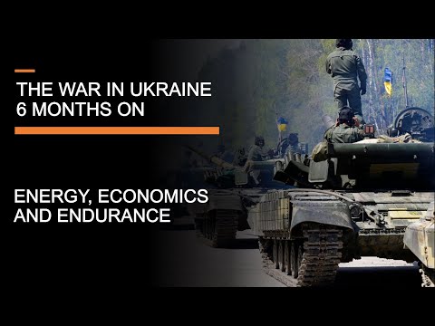 6 Months of War in Ukraine - Economics, Endurance &amp; the Energy War