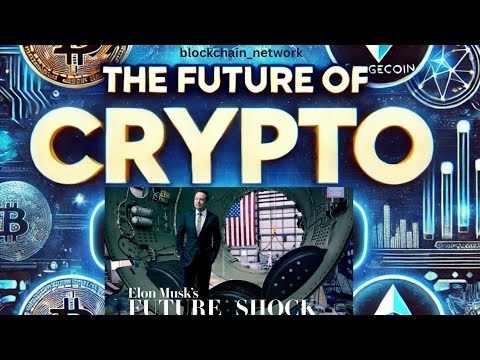ThE FUTURE OF CRYPTO; ELON MUSK GAME CHANGER.