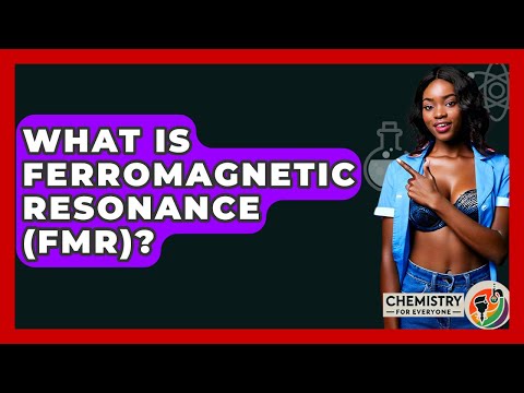 What Is Ferromagnetic Resonance (FMR)? - Chemistry For Everyone