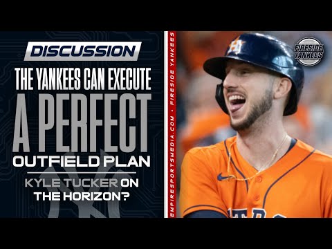 The Yankees Can Execute a Perfect Outfield Plan | Kyle Tucker on the Horizon?