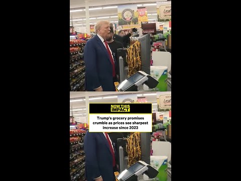 Grocery Bills Keep Climbing Under Trump’s Watch